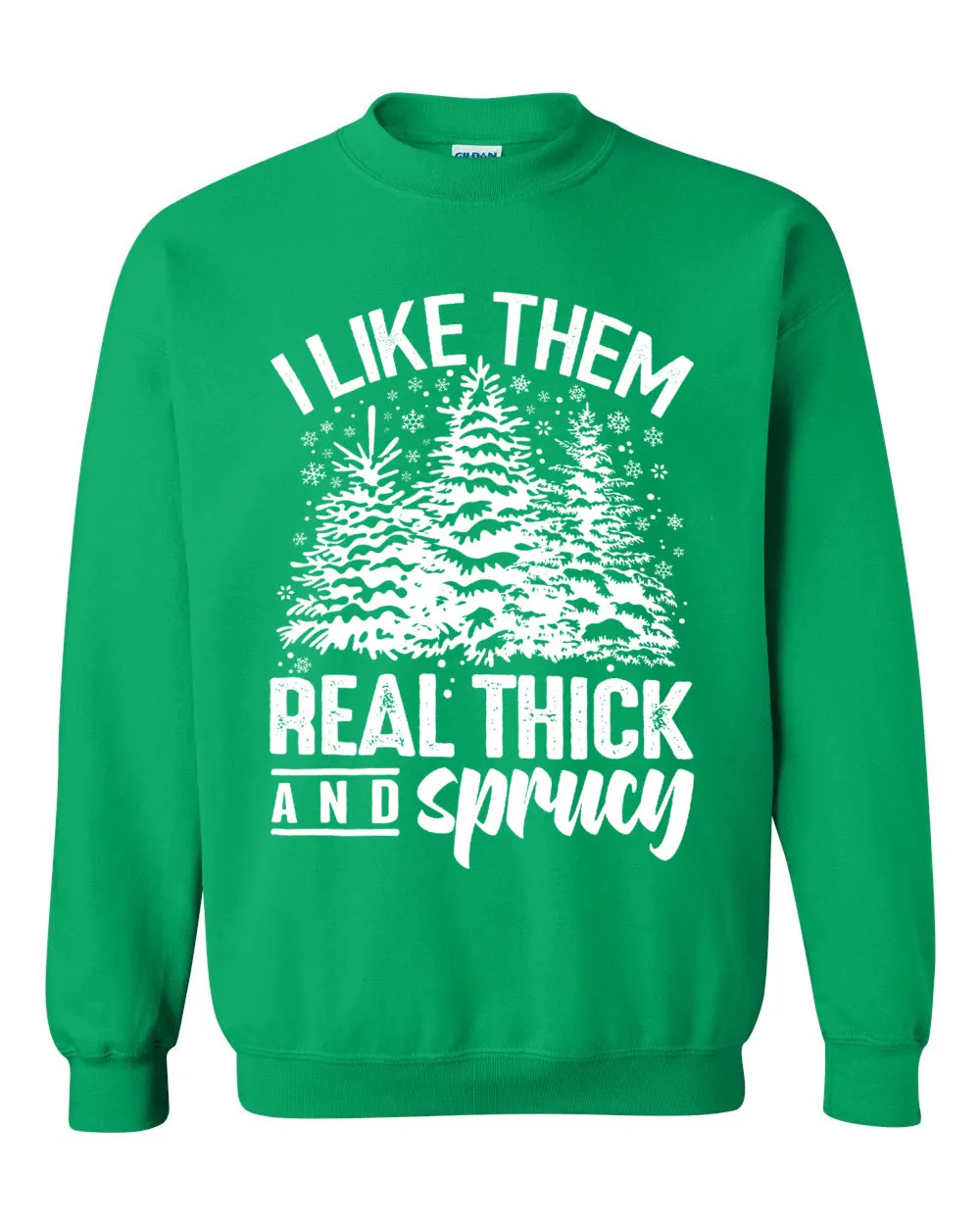 Comfort Colors, Gildan, or Bella Canvas - I Like Them Real Thick and Sprucy Funny Christmas