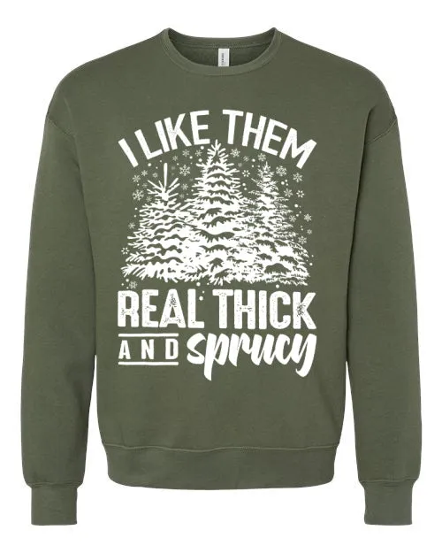 Comfort Colors, Gildan, or Bella Canvas - I Like Them Real Thick and Sprucy Funny Christmas
