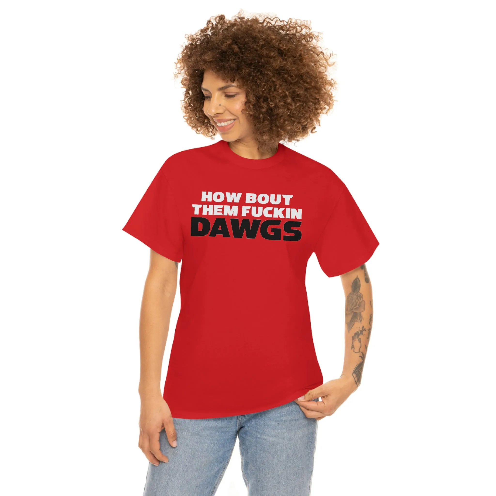 HOW BOUT THEM FUCKIN DAWGS T-shirt
