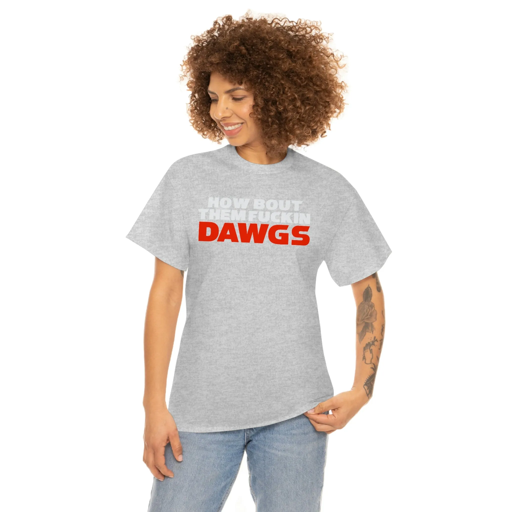 HOW BOUT THEM FUCKIN DAWGS T-shirt