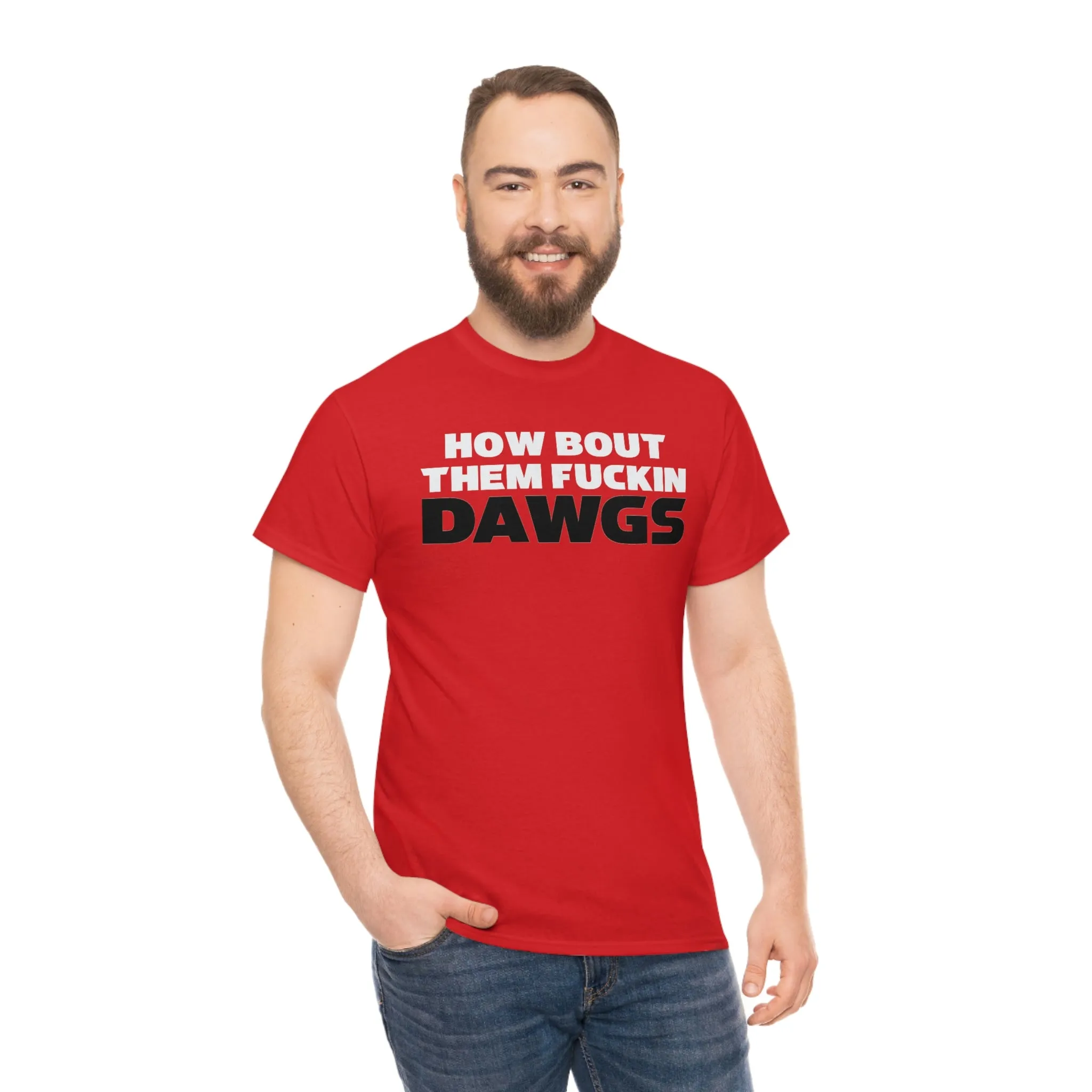 HOW BOUT THEM FUCKIN DAWGS T-shirt