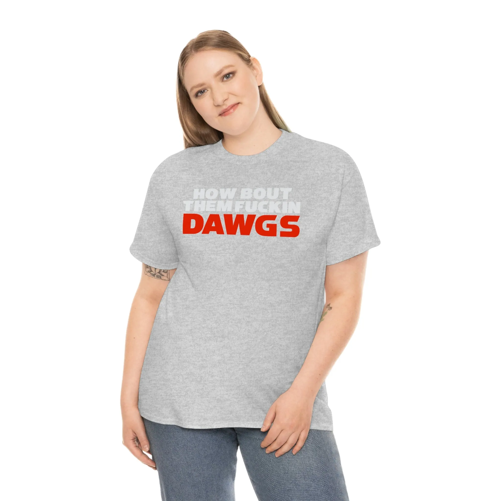 HOW BOUT THEM FUCKIN DAWGS T-shirt