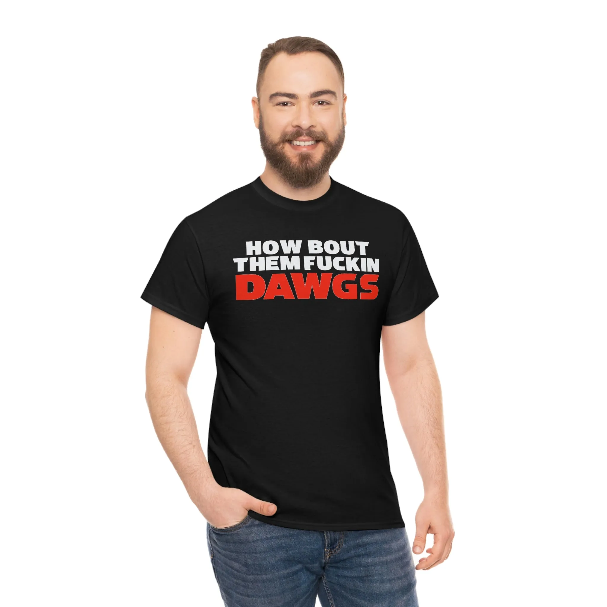 HOW BOUT THEM FUCKIN DAWGS T-shirt