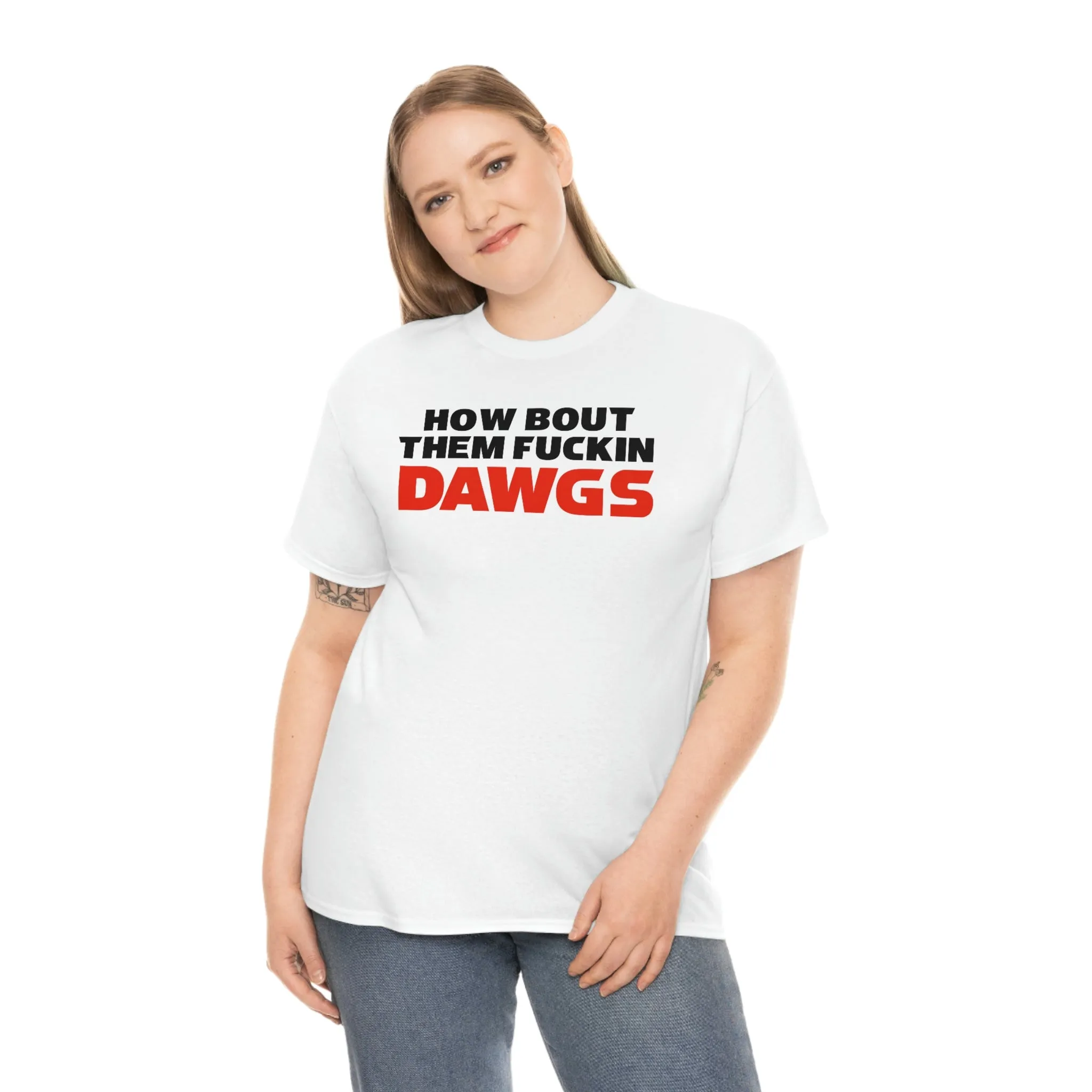 HOW BOUT THEM FUCKIN DAWGS T-shirt