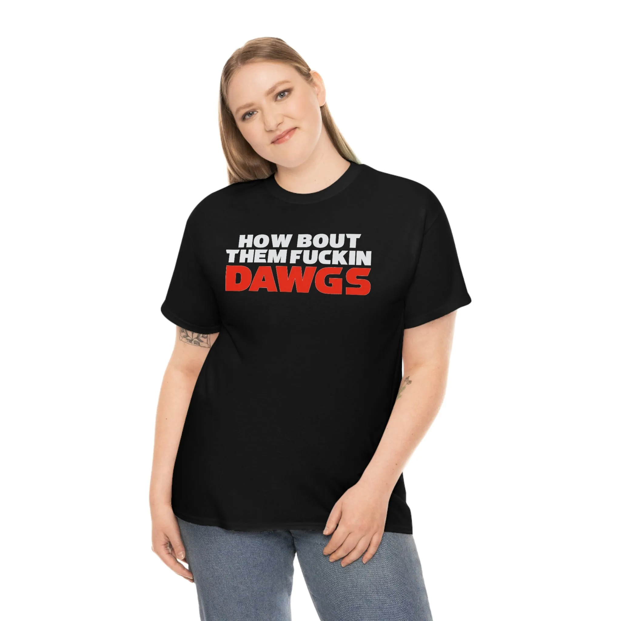 HOW BOUT THEM FUCKIN DAWGS T-shirt