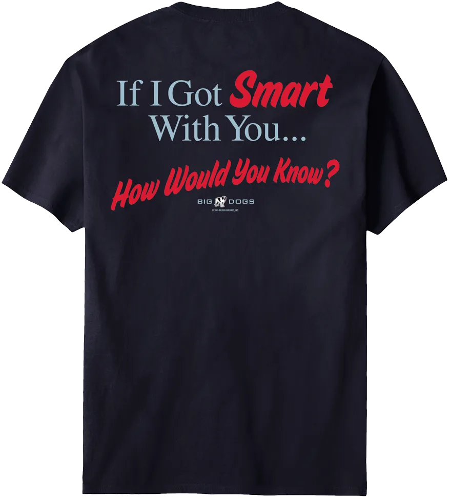 If I Got Smart With You T-Shirt