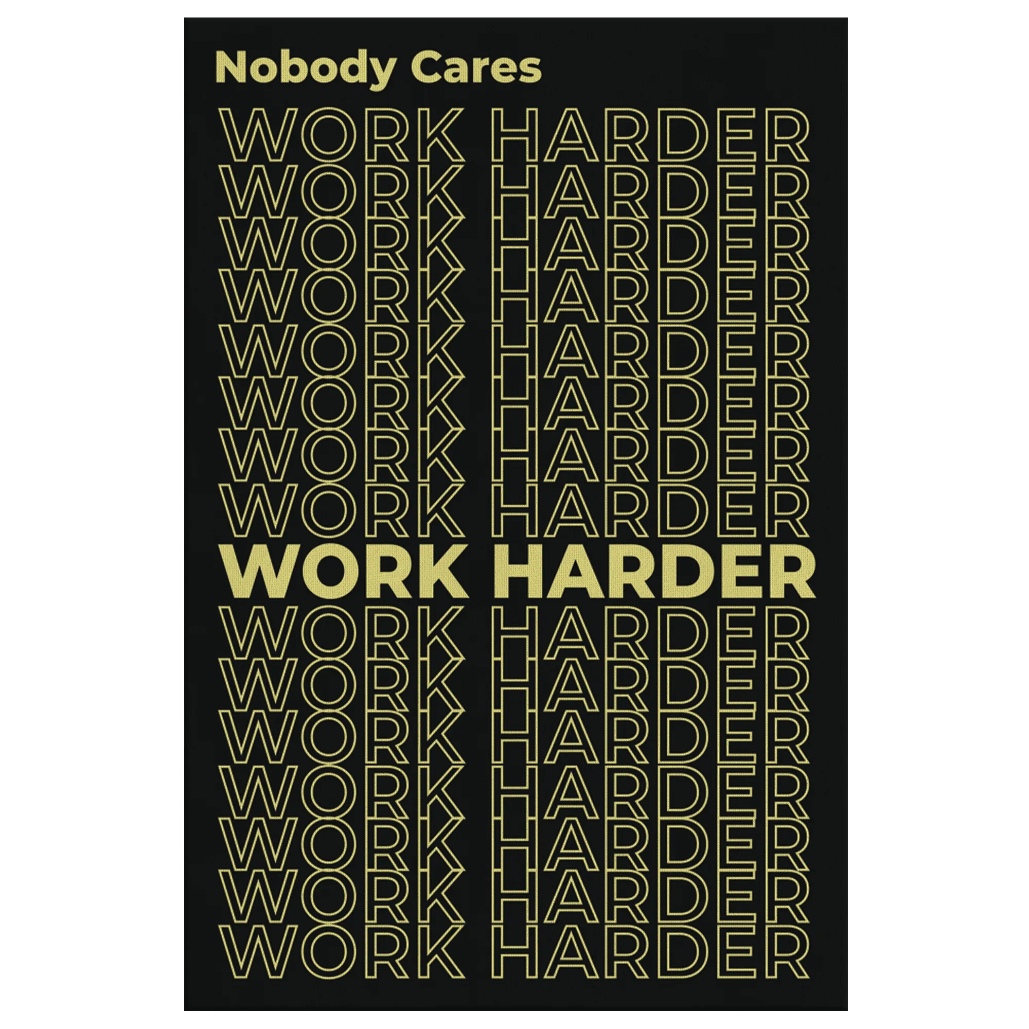 Nobody Cares, Work Harder
