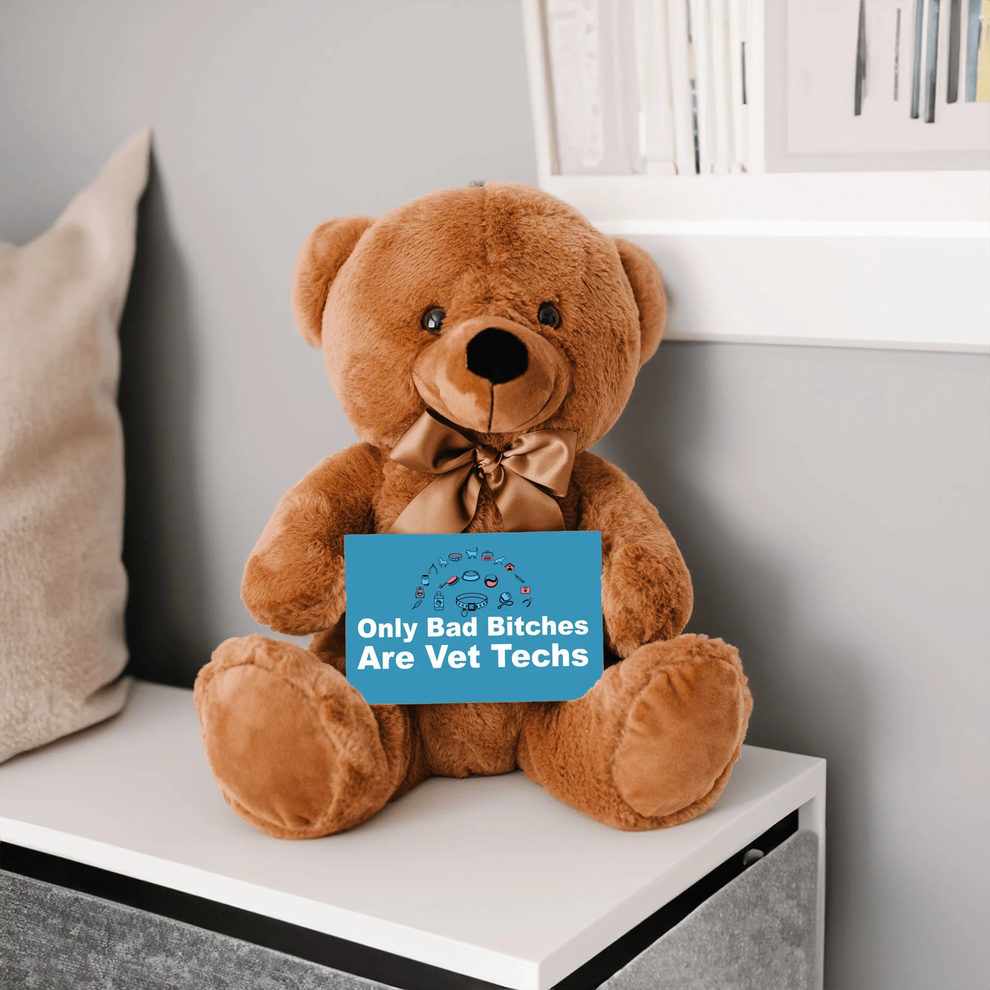 Only Bad Bitches Are Vet Techs Teddy Bear with Message Card - PRICE INCLUDES FREE SHIPPING
