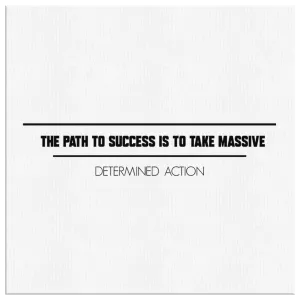 The Path To Success Is To Take Massive Determined Action | Canvas Art