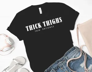 Thick thighs thin patience T-shirt (Bella   Canvas)