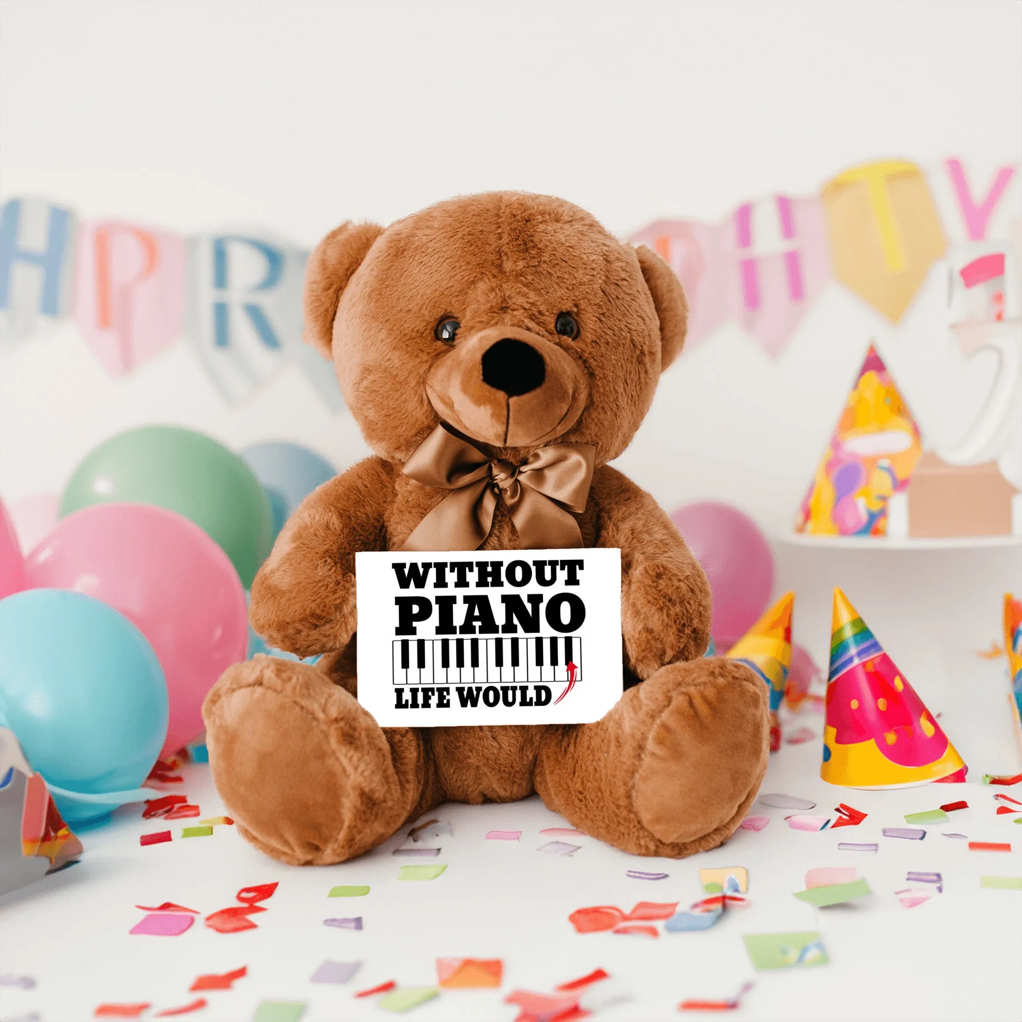 Without Piano Teddy Bear with Message Card, PRICE INCLUDES FREE SHIPPING, Stuffed Animal