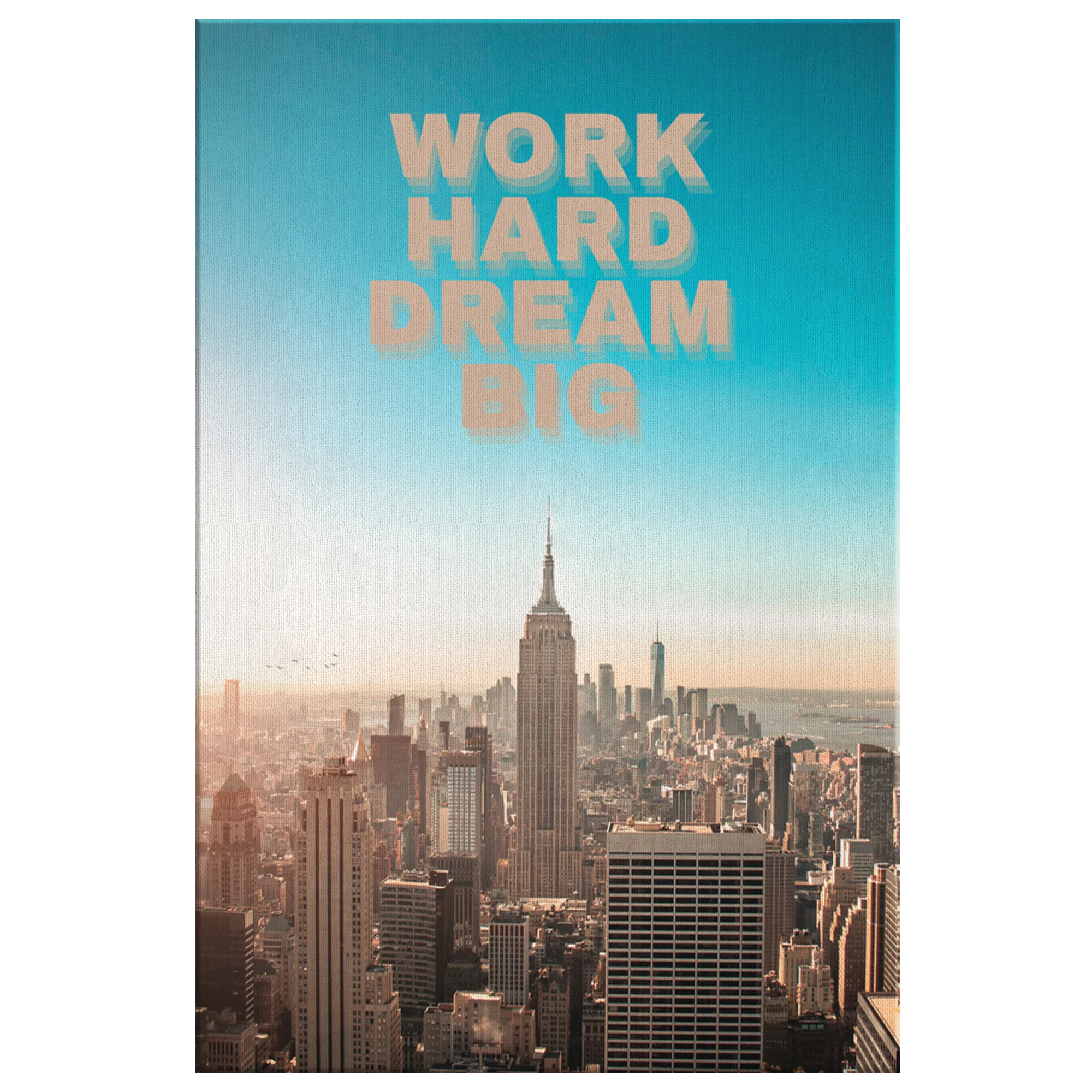 Work Hard Dream Big - NYC